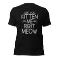 Are You Kitten Me Unisex T-Shirt