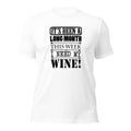 I Need My Wine Unisex T-Shirt