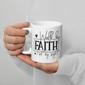 Walk By Faith White Glossy Mug